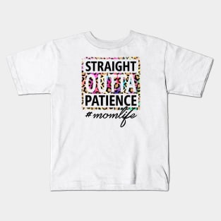 Straight OUTTA Patience #momlife Kids T-Shirt